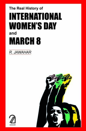 THE REAL HISTORY OF INTERNATIONAL WOMEN'S DAY and MARCH 8